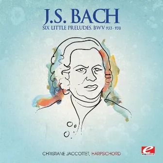 J.S. Bach: Six Little Preludes, BMV 933-938 (Digitally Remastered) by Hugo Steurer