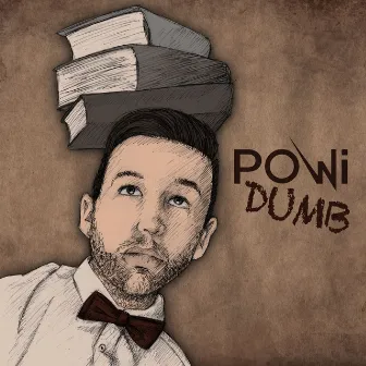 Dumb by Powi