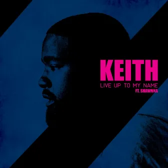 Live up to my name by KEITH