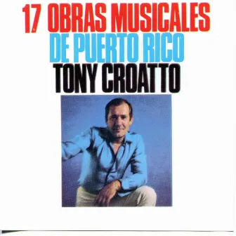 17 Obras Musicales de Puerto Rico by Tony Croatto