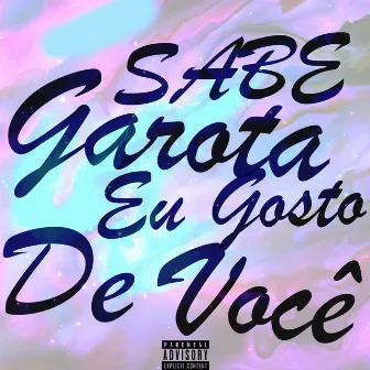 Sabe Garota Eu Gosto de Você by OldTM