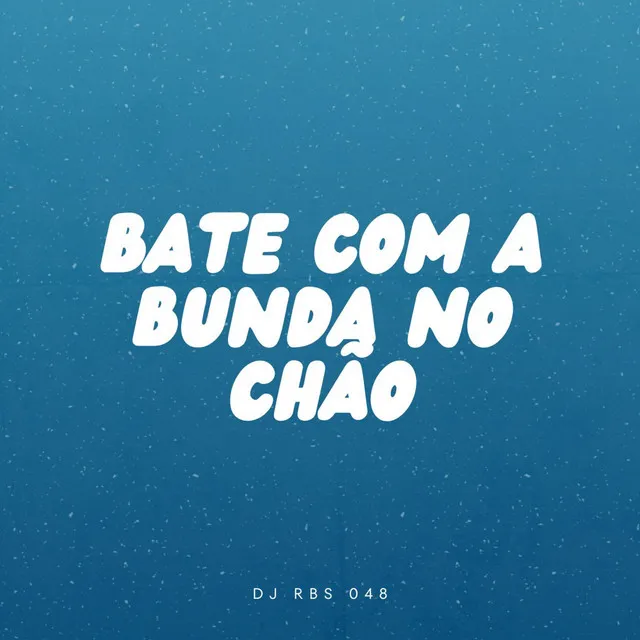 Bate com a bunda no chão