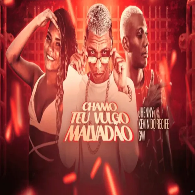 Chamo Teu Vulgo Malvadão (feat. mc jhenny & Mc Gw)