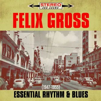 Essential Rhythm & Blues (1947-1955) by Felix Gross