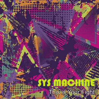 This Is Your Fight by Sys Machine