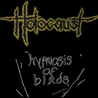 Hypnosis of Birds by Holocaust