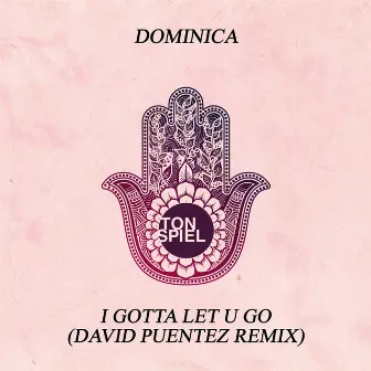 I Gotta Let U Go (David Puentez Remix) by Dominica