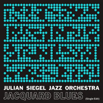 Jacquard Blues (Edit) by Julian Siegel