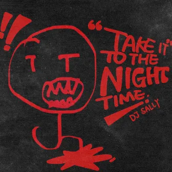 Take It To The Night Time by DJ SALLY