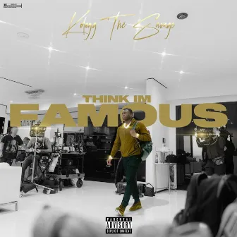 Think Im Famous by Kdogg The Savage