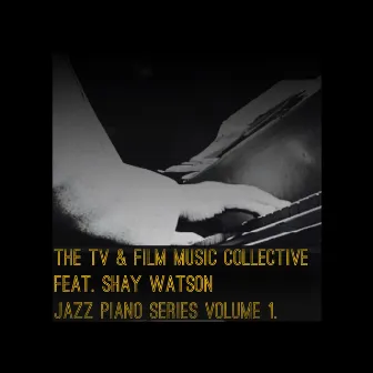 Jazz Piano Series, Vol. 1 by The TV & Film Music Collective