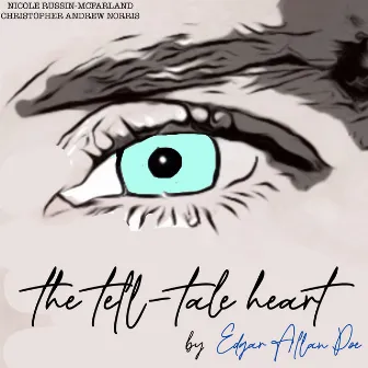 The Tell-Tale Heart by Edgar Allan Poe by Christopher Andrew Norris