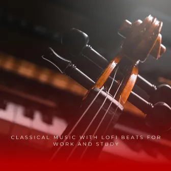 Classical Music With Lofi Beats For Work And Study by Vital Lofi