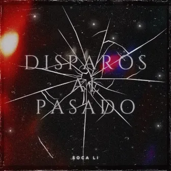 Disparos al Pasado by Soca Li