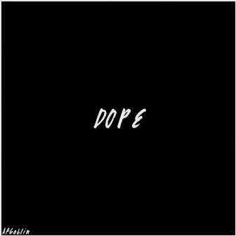 DOPE by AFGoblin