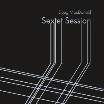 Sextet Session by Doug Macdonald