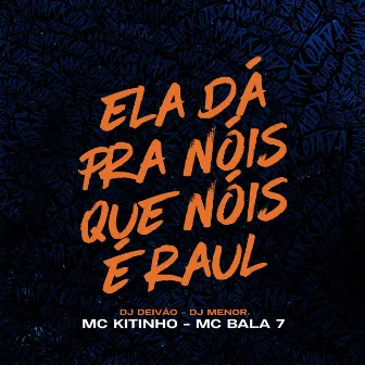 Ela dá pra Nois Que Nois É Raul by DJ Menor