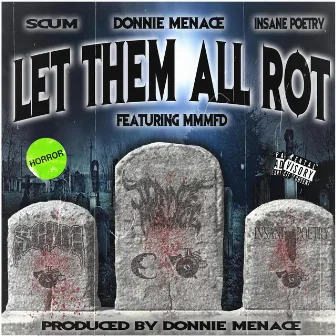 Let Them All Rot by Donnie Menace