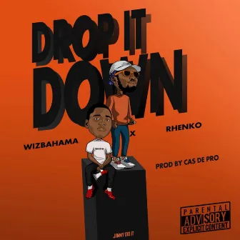 Drop It Down by Wizbahama