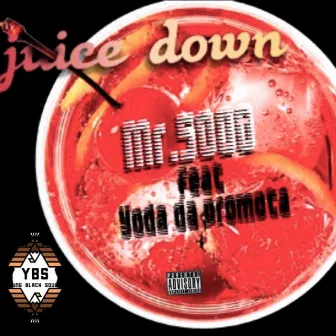 Juice down by Mr.5000