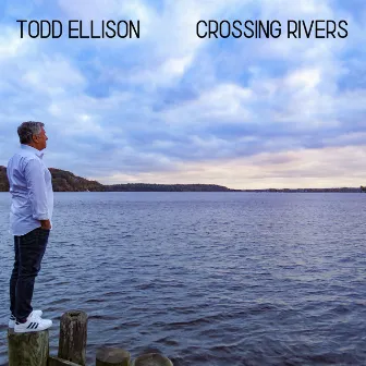 Crossing Rivers by Todd Ellison