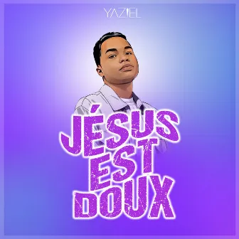 Jésus est doux by Yaziel