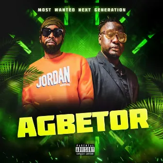 Agbetor by Most Wanted Next Generation