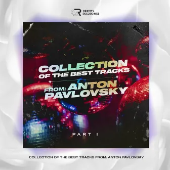 Collection of the Best Tracks From: Anton Pavlovsky by Anton Pavlovsky