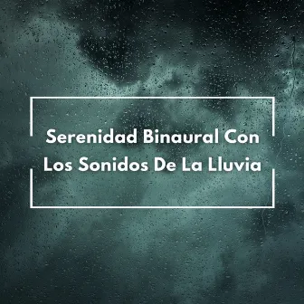 Serenidad Binaural Con Los Sonidos De La Lluvia by Efectos especiales de lluvia del bosque