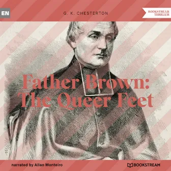 Father Brown: The Queer Feet (Unabridged) by Allan Monteiro