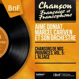 Chansons de nos provinces, vol. 5 : l'Alsace (Mono Version) by Marcel Cariven et son orchestre