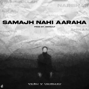 Samajh Nahi Aaraha by YA$H