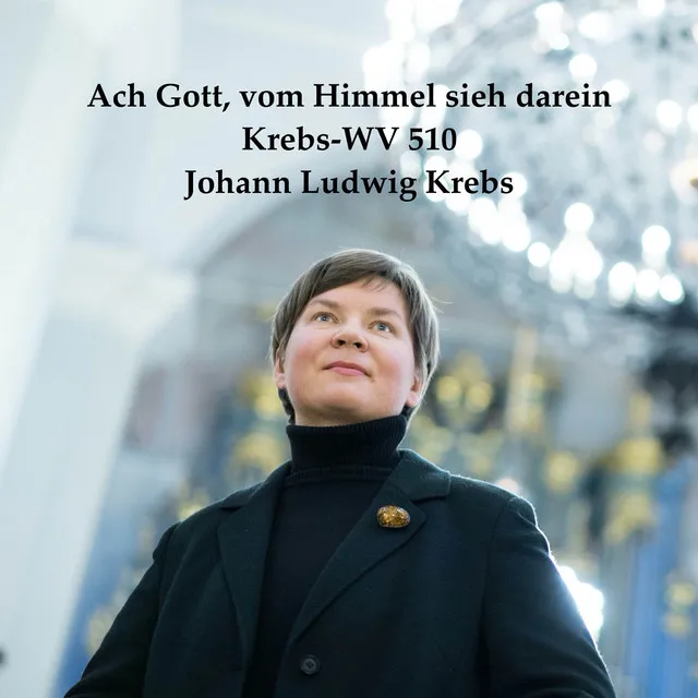 Ach Gott, vom Himmel sieh darein, Krebs-WV 510