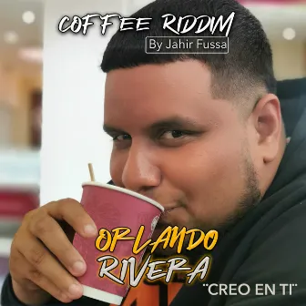 Creo En Ti - Coffee Riddim by Jahir Fussa