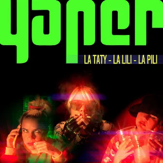 Yaper - La Tati, la Lili, la Pili by Chelo La Cabra