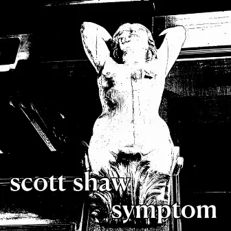 Symptom by Scott Shaw