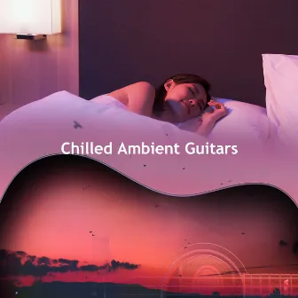 Chilled Ambient Guitars by New Age Classics