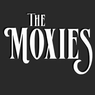 The Moxies by The Moxies