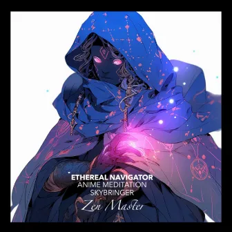 Zen Master by Ethereal Navigator