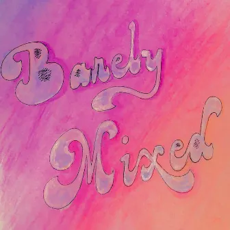 Barely Mixed by Laurentis