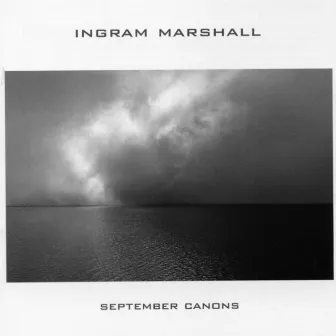 Ingram Marshall: September Canons by Ingram Marshall