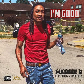 I'm Good by Mannie B.