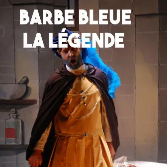 Barbe bleue la légende by Fabrice Maitre