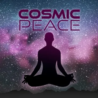 Cosmic Peace: Connect to the Universe with Cosmic Meditation by Deep Meditation Music Zone