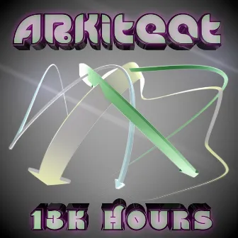 13k Hours by ArkiteQt