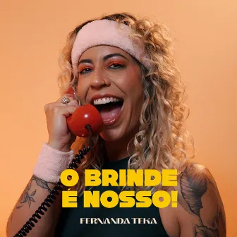 O Brinde É Nosso by Fernanda Teka