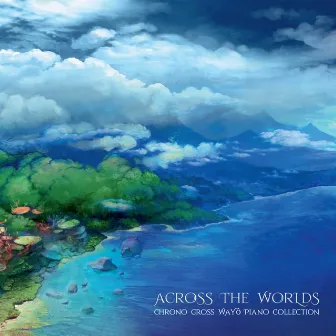 Across the Worlds - Chrono Cross Wayô Piano Collection by Yasunori Mitsuda