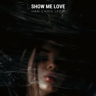 Show Me Love by Han Chien Leow