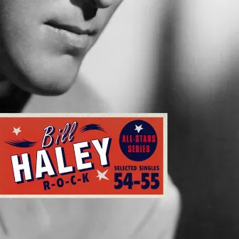 Saga All Stars: R-O-C-K / Selected Singles 1954-55 by Bill Haley & His Comets