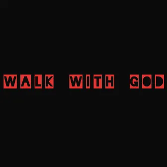 Walk With God by Justin Fraley